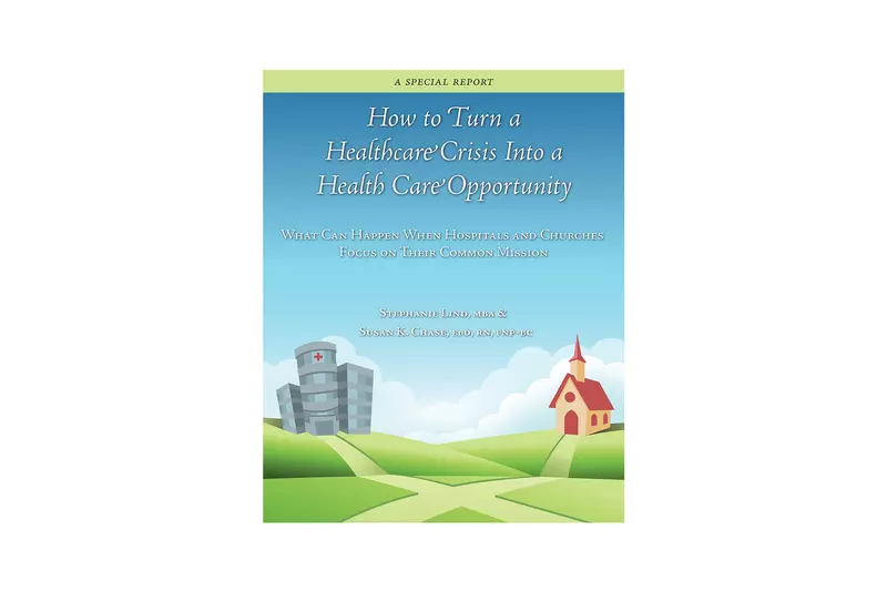 AdventHealth Press How to Turn a Healthcare Crisis Into a Healthcare Opportunity