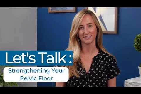 Let's Talk: Strengthening Your Pelvic Floor