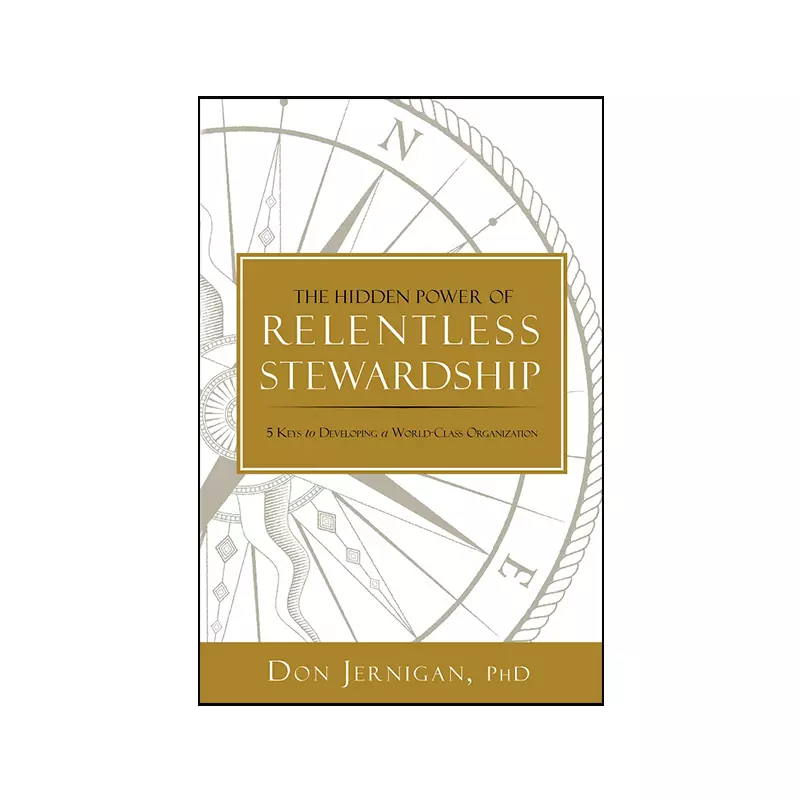 The Hidden Power of Relentless Stewardship Book
