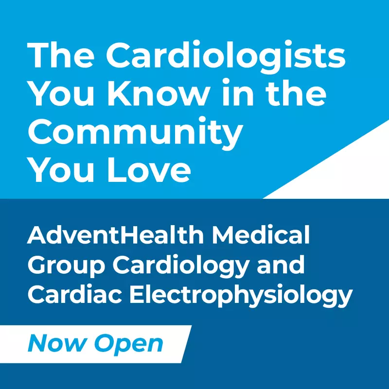 AdventHealth Medical Group Cardiology and Cardiac Electrophysiology is now open