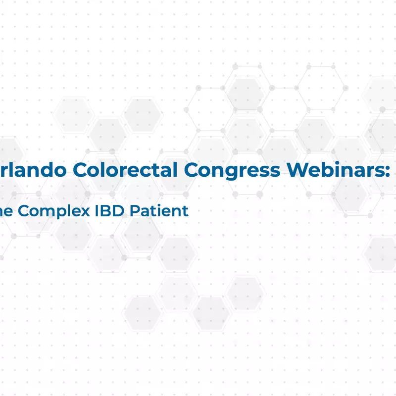 Thumbnail image for Orlando Colorectal Congress' webinar, "The Complex IBD Patient"