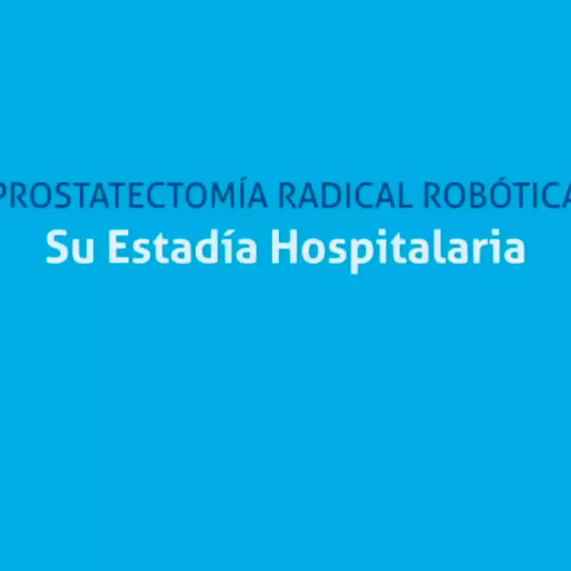 Prostatectomía Radical Robótica Su Estadía Hospitalaria.