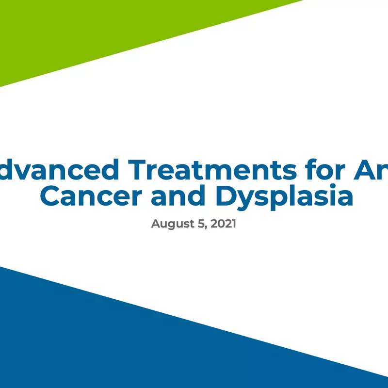 Advanced Treatments for Anal Cancer and Dysplasia