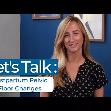 Let's Talk: Postpartum Pelvic Floor Changes