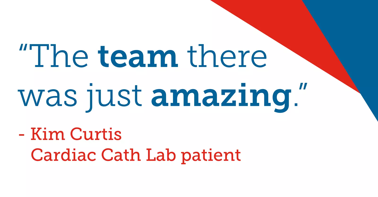 A banner of a patient testimony from Kim Cutris: "The team there was just amazing."